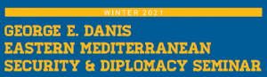 George E. Danis Eastern Mediterranean Security and Diplomacy Seminar